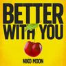 BETTER WITH YOU