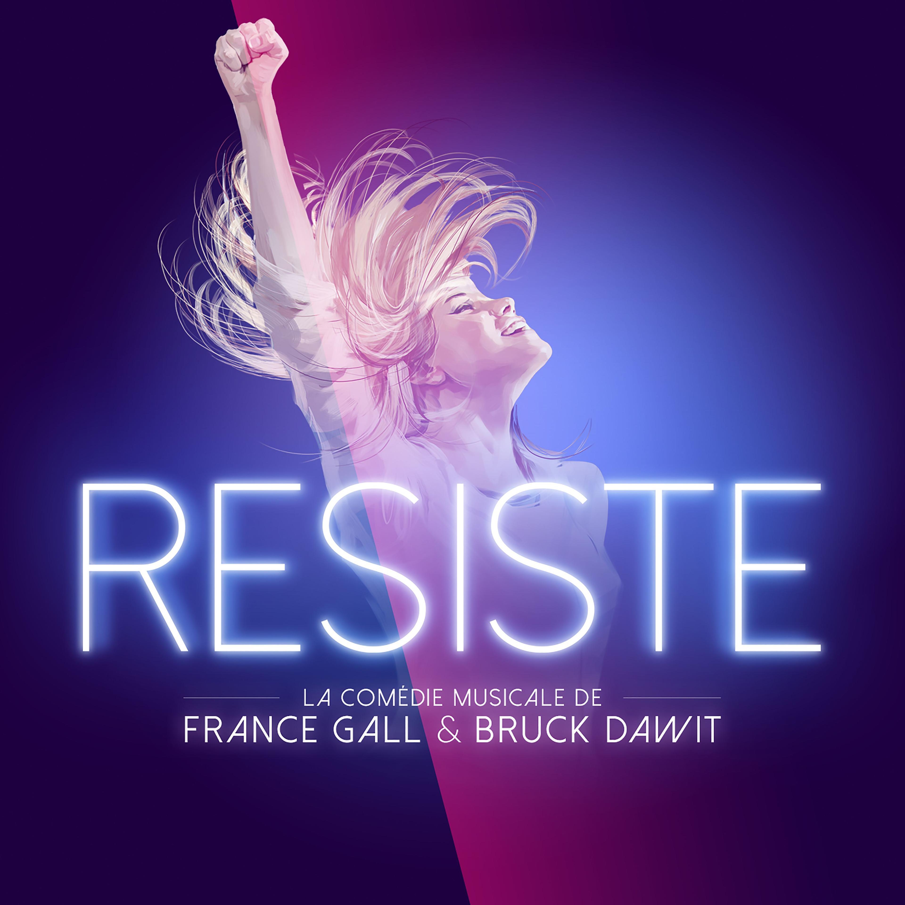 Résiste : La Comédie Musicale de France Gall et Bruce Dawitt