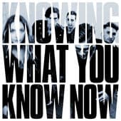 Album cover art for Knowing What You Know Now