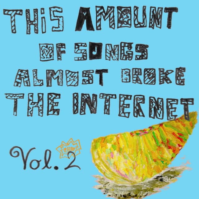 Album cover art for This Amount Of Songs Almost Broke The Internet, Vol. 2