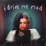 I Drive Me Mad