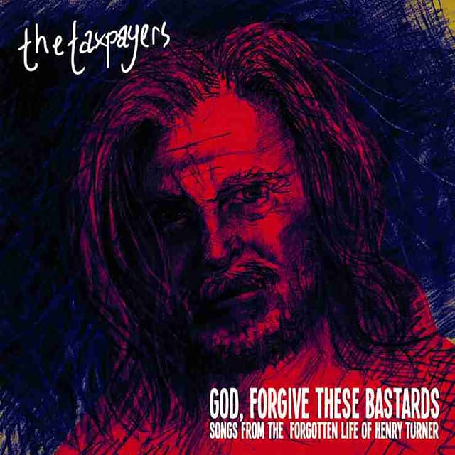 Album cover art for God, Forgive These Bastards: Songs From The Forgotten Life Of Henry Turner