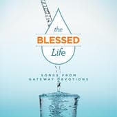 Album cover art for The Blessed Life: Songs from Gateway Devotions