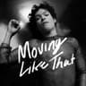 Moving Like That