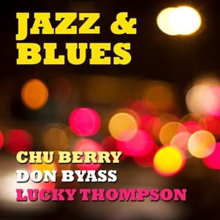 Album cover art for Jazz & Blues Chu Berry, Don Byass & Lucky Thompson