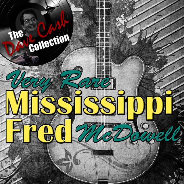 Album cover art for Very Rare Mississippi Fred - [the Dave Cash Collection]