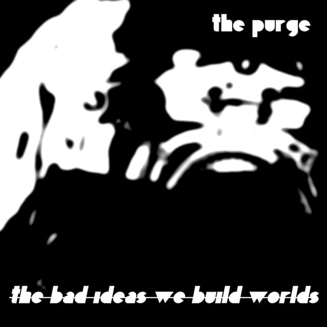 Album cover art for The Bad Ideas We Build Worlds