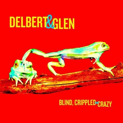 Album cover art for Blind, Crippled And Crazy