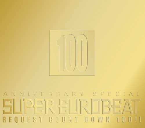 Album cover art for Super Eurobeat, Vol. 100: Anniversary Special Request Count Down 100!!