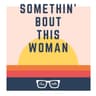 Somethin' Bout This Woman