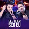 Ele Quer Ser Eu