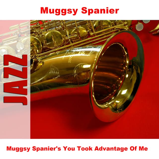 Album cover art for Muggsy Spanier's You Took Advantage of Me