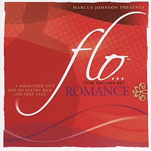 Album cover art for Flo (for The Love Of)--Romance: A Smoothed Out Mix Of Sultry R&b And Sexy Jazz For That Special Time Of Night
