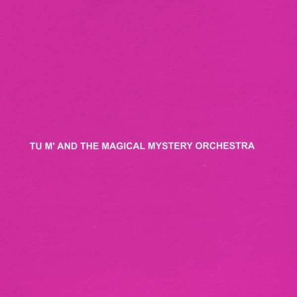 Album cover art for Tu M’ and The Magical Mystery Orchestra