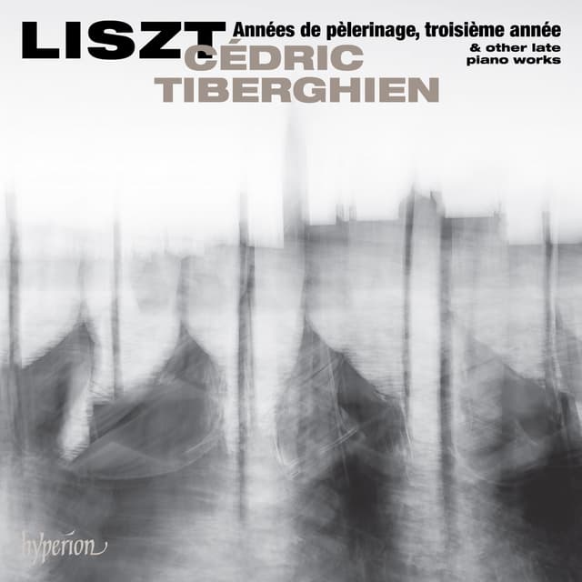 Album cover art for Liszt: Années de pèlerinage, 3ème Année & Other Late Piano Works
