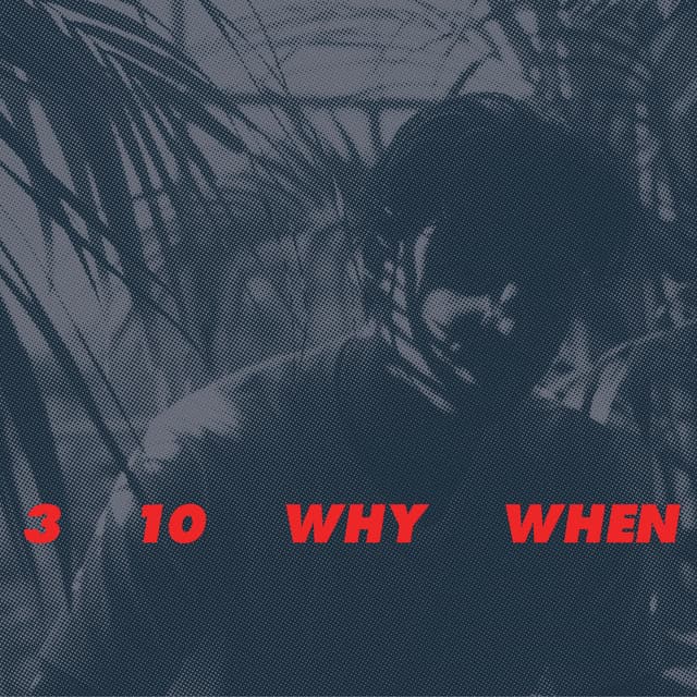 Album cover art for 3, 10, Why, When