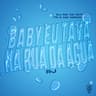 Baby Eu Tava Na Rua Da Água (Baby Eu Tava Na Rua Da Agua)