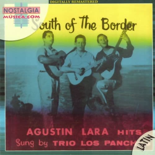 Album cover art for South of The Border - Agustín Lara Hits Sung by Trío Los Panchos
