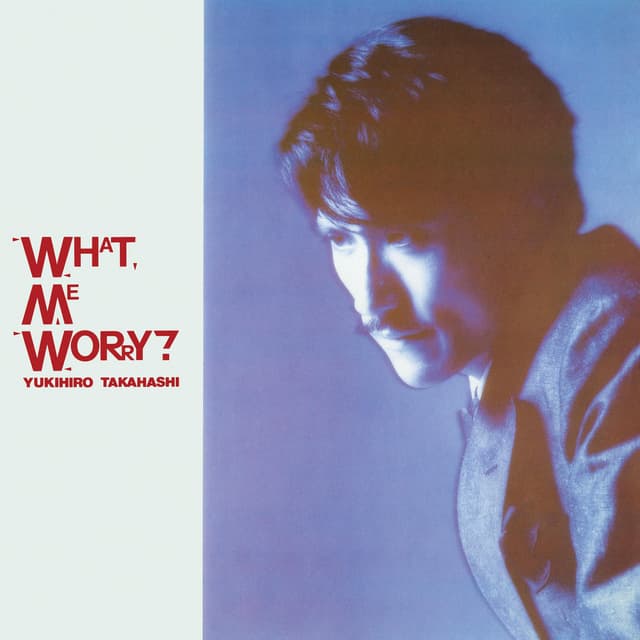 Album cover art for WHAT, ME WORRY? +3 (2022 Yoshinori Sunahara Remastering)