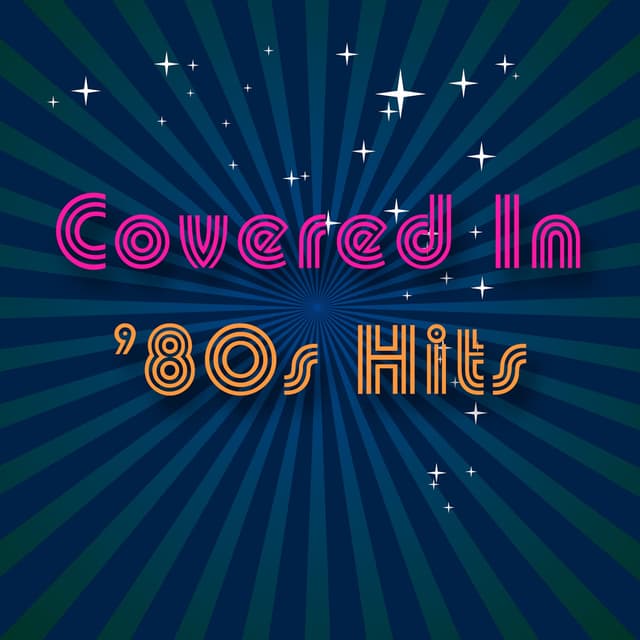 Album cover art for Covered In '80s Hits
