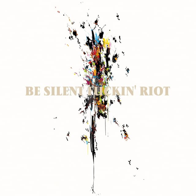 Album cover art for Be Silent Fuckin'Riot