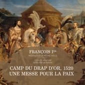 Album cover art for François Ier, Musiques d'un Règne, Vol. 1: Messe pour le Camp du Drap d’Or, 1520