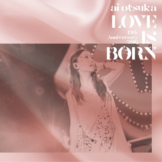 Album cover art for LOVE IS BORN ~13th Anniversary 2016~