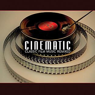 Album cover art for Cinematic: Classic Film Music Remixed