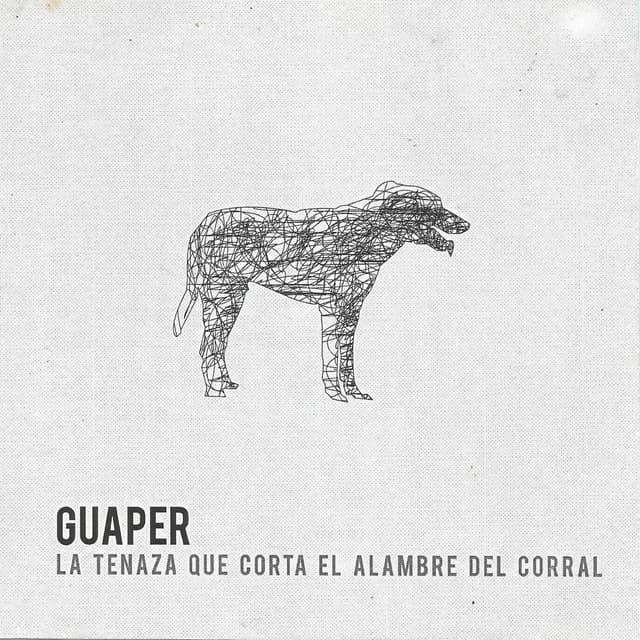 Album cover art for Guaper, La Tenaza que Corta el Alambre del Corral