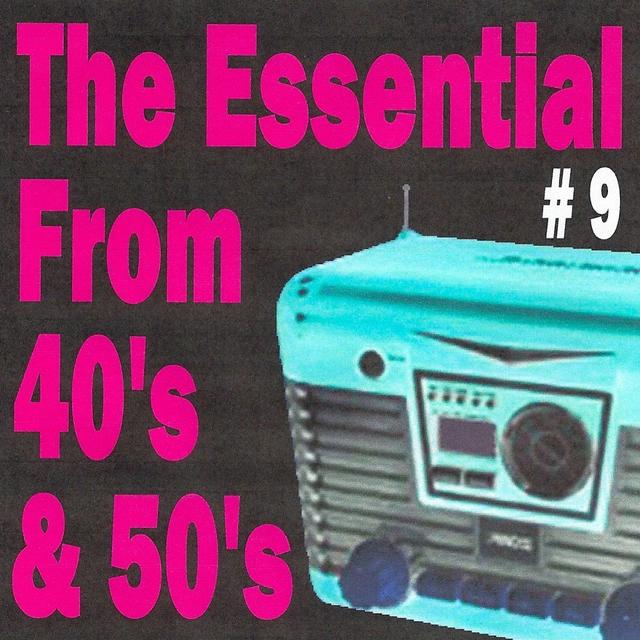Album cover art for The Essential From 40's And 50's, Vol. 9