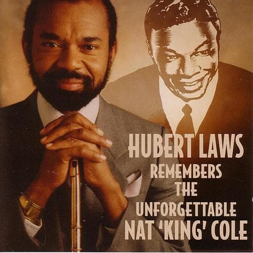 Album cover art for Hubert Laws Remembers the Unforgettable Nat "King" Cole