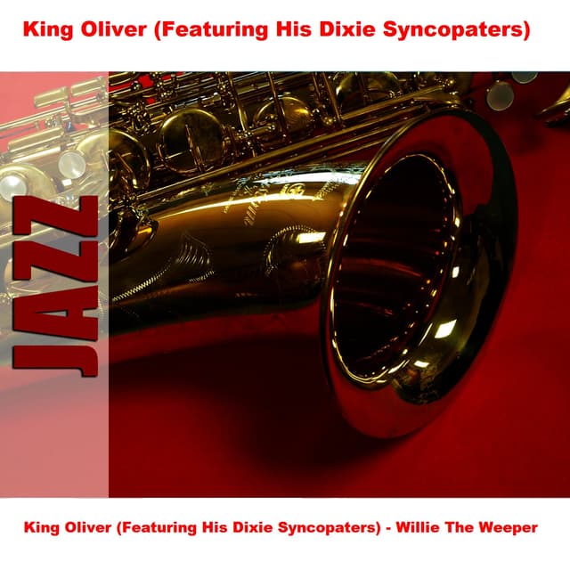 Album cover art for King Oliver (featuring His Dixie Syncopaters) - Willie The Weeper