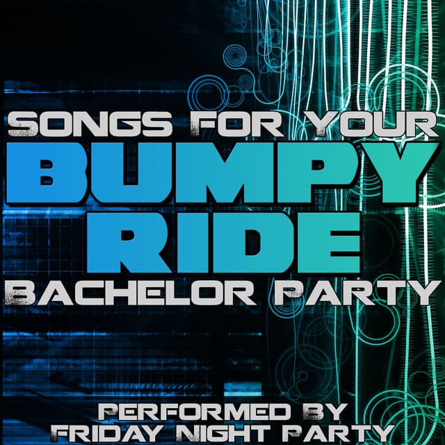 Album cover art for Bumpy Ride - Songs For Your Bachelor Party