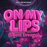 On My Lips (Sweet Dreams)