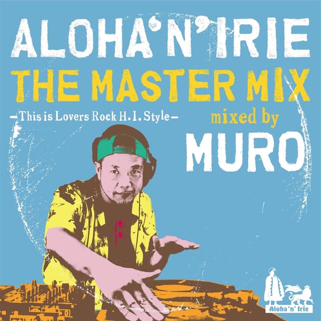Album cover art for ALOHA'N'IRIE THE MASTER MIX-This is Lovers Rock H.I.Style-mixed by MURO