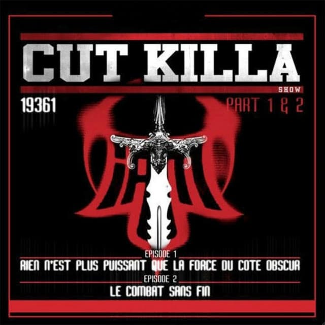 Album cover art for Cut Killa Show 19361, Pt. 1 & 2 (Episode 1 rien n'est plus puissant que le ct ibscur de la force - Episode 2 le combat sans fin)