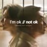 I’m OK // Not OK (I'm OK // Not OK)