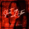 Shut Up and Listen