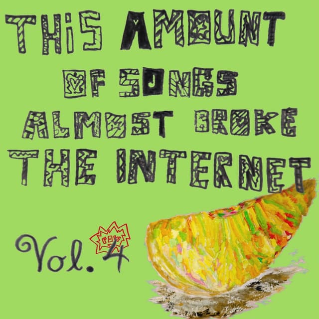 Album cover art for This Amount of Songs Almost Broke the Internet, Vol. 4