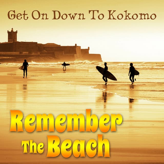 Album cover art for Get On Down To Kokomo: Remember The Beach