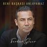 Beni Başkası Anlayamaz (Beni Baskasi Anlayamaz)