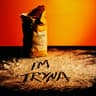 I'M TRYNA