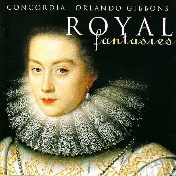 Album cover art for Orlando Gibbons: Royal Fantasies - Music For Viols, Vol. 1
