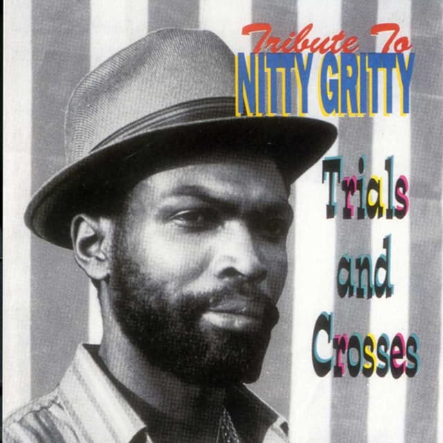Album cover art for Tribute To Nitty Gritty: Trial And Crosses