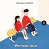Perhaps Love 사랑인가요 (Perhaps Love)