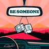 Be Someone