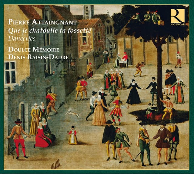 Album cover art for Attaingnant: Que Je Chatoulle Ta Fossette, Danceries
