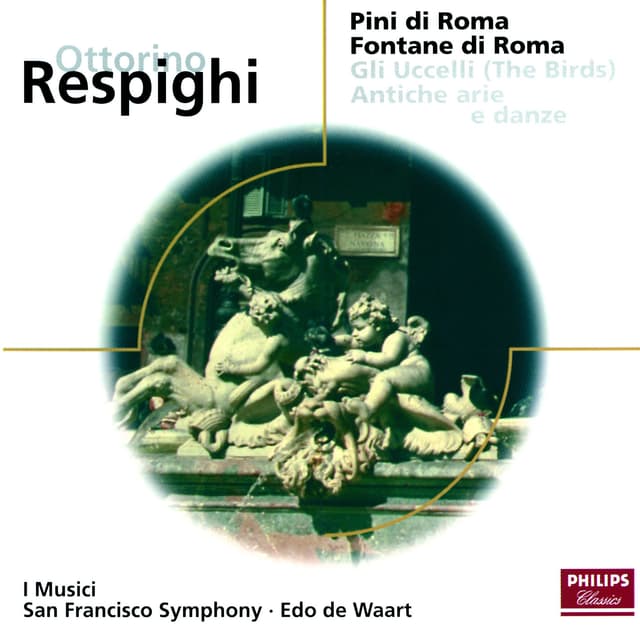 Album cover art for Respighi: Pines of Rome - Fountains of Rome - The Birds - Antiche Arie e Danze
