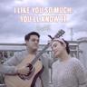I Like You So Much, You'll Know It