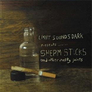 Album cover art for Light Sounds Dark Presents...sherm Sticks And Other Nasty Joints
